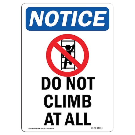 Signmission Safety Sign, OSHA Notice, 24" Height, Rigid Plastic, Do Not Climb At All Sign With Symbol, Portrait OS-NS-P-1824-V-11094